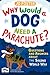 Why Would a Dog Need A Parachute?: Questions and Answers About the Second World War