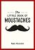 The Little Book of Moustaches by Rufus Cavendish
