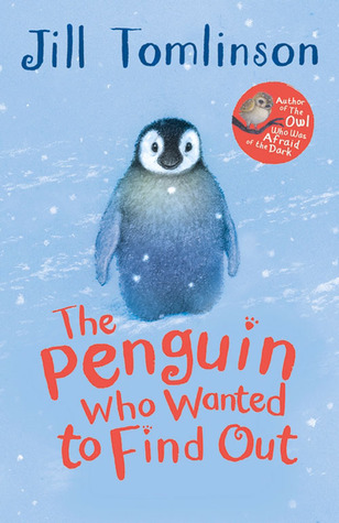 The Penguin Who Wanted to Find Out: The charming illustrated story perfect for young animal lovers aged 5+ (Jill Tomlinson's Favourite Animal Tales)