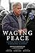 Waging Peace by David Hartsough