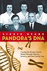 Pandora's DNA: Tracing the Breast Cancer Genes Through History, Science, and One Family Tree