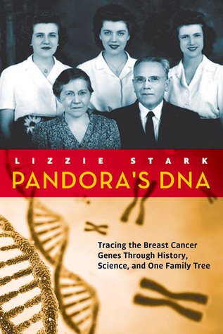 Pandora's DNA: Tracing the Breast Cancer Genes Through History, Science, and One Family Tree (Hardcover)