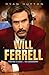 Will Ferrell - Staying Classy: The Biography