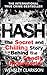 Hash: The Chilling Inside Story of the Secret Underworld Behind the World's Most Lucrative Drug