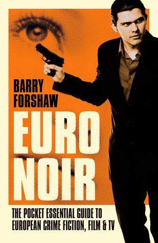 Euro Noir: The Pocket Essential Guide to European Crime Fiction, Film and TV (Pocket Essential series)