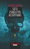 Siete esqueletos decapitados by Antonio Malpica