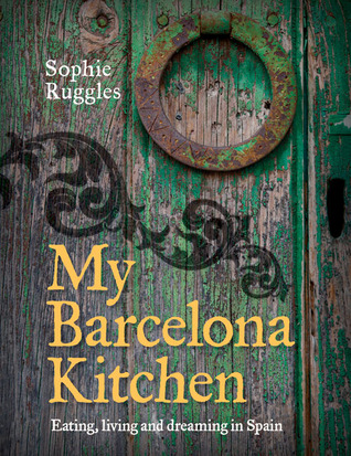 My Barcelona Kitchen: Eating, Living and Dreaming in Spain (Hardcover)