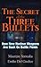 The Secret of the Three Bullets by Maurizio Torrealta
