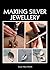 Making Silver Jewellery