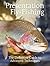 Presentation Fly-Fishing: The Definitive Guide to Advanced Techniques