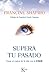 Supera tu pasado: Tomar el control de la vida con el EMDR (Spanish Edition)