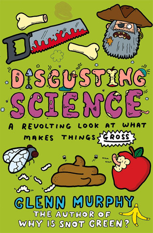Disgusting Science: A Revolting Look at What Makes Things Gross (Paperback)
