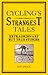 Cycling's Strangest Tales by Iain Spragg