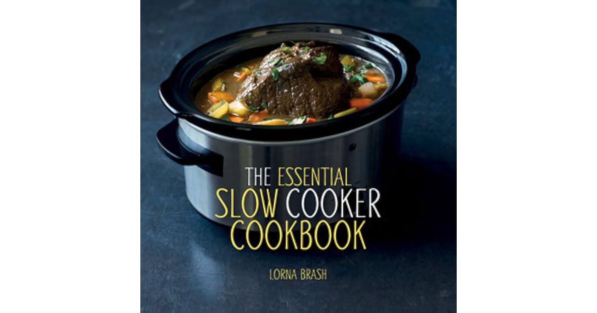 The Essential Slow Cooker Cookbook by Lorna Brash