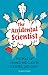 The Accidental Scientist: The Role of Chance and Luck in Scientific Discovery