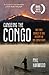 Canoeing the Congo: The First Source-to-Sea Descent of the Congo River