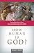 How Human is God?: Seven Questions about God and Humanity in the Bible