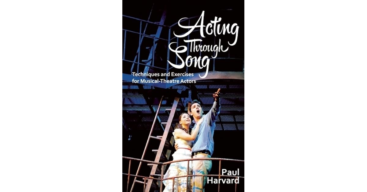 ACTING THROUGH SONG TECHNIQUES AND EXERCISES FOR MUSICAL THEATRE ACTORS visual data 2