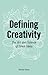Defining Creativity: The Art and Science of Great Ideas