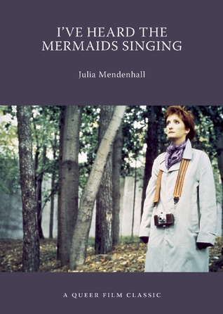 I've Heard the Mermaids Singing: A Queer Film Classic (Paperback)
