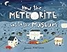 How the Meteorite Got to the Museum by Jessie Hartland