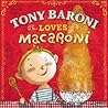 Tony Baroni Loves Macaroni by Lucie Crovatto