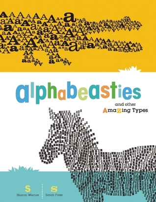 Alphabeasties and Other Amazing Types (Hardcover)
