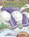 Chukfi Rabbit's Big, Bad Bellyache by Leslie Stall Widener