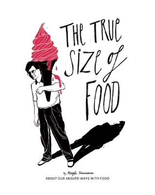 The True Size of Food: About our Absurd Ways With Food