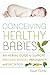 Conceiving Healthy Babies by Dawn Combs Conceiving Healthy Babies by Dawn Combs