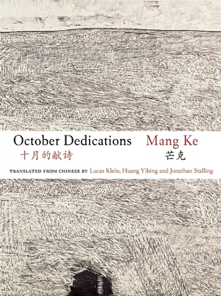 October Dedications: The Selected Poetry of Mang Ke