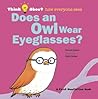 Does an Owl Wear Eyeglasses? by Harriet Ziefert