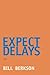 Expect Delays