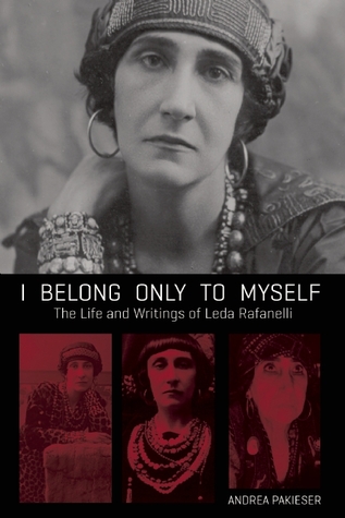 I Belong Only to Myself: The Life and Writings of Leda Rafanelli (Paperback)