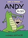 Andy Also by Maxwell Eaton III