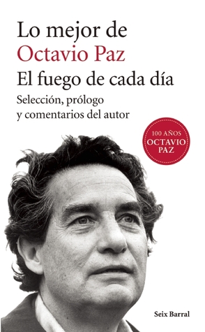 Lo mejor de Octavio Paz: El fuego de cada día (Paperback)