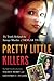 Pretty Little Killers The Truth Behind the Savage Murder of Skylar Neese by Daleen Berry
