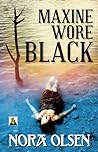 Maxine Wore Black by Nora   Olsen
