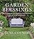 Garden Blessings: Prose, Poems and Prayers Celebrating the Love of Gardening