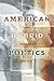 American Hybrid Poetics: Gender, Mass Culture, and Form (The American Literatures Initiative)