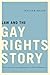 Law and the Gay Rights Story: The Long Search for Equal Justice in a Divided Democracy