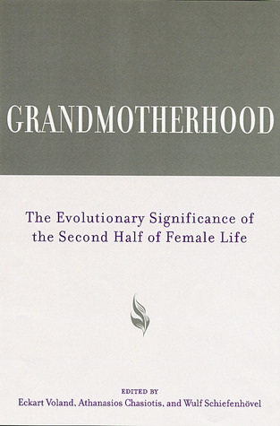 Grandmotherhood: The Evolutionary Significance of the Second Half of Female Life (Paperback)