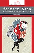Worried Sick: How Stress Hurts Us and How to Bounce Back