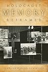 Holocaust Memory Reframed: Museums and the Challenges of Representation