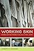 Working Skin: Making Leather, Making a Multicultural Japan (Asia Pacific Modern) (Volume 13)