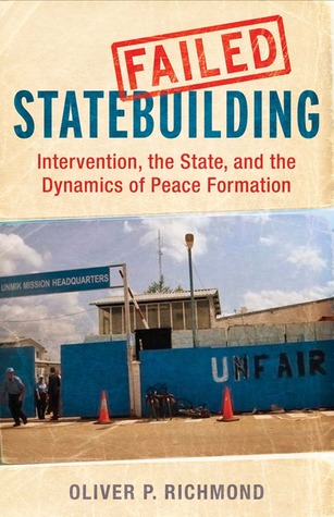 Failed Statebuilding: Intervention, the State, and the Dynamics of Peace Formation (Hardcover)