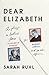 Dear Elizabeth: A Play in Letters from Elizabeth Bishop to Robert Lowell and Back Again: A Play in Letters from Elizabeth Bishop to Robert Lowell and Back Again