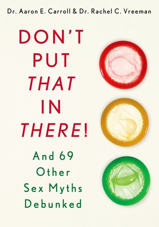 Don't Put That in There!: And 69 Other Sex Myths Debunked