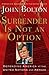 Surrender Is Not an Option by John Bolton Surrender Is Not an Option by John Bolton