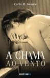 A Chama ao Vento by Carla M. Soares
